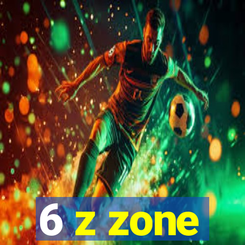 6 z zone